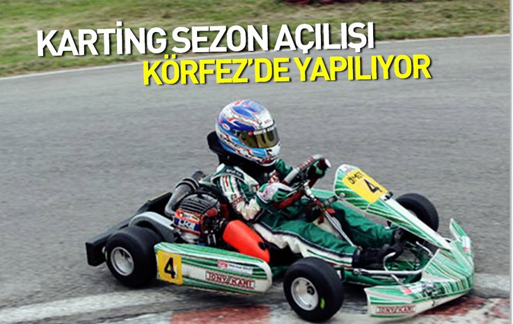 KARTİNG SEZON AÇILIŞI KÖRFEZ'DE YAPILIYOR