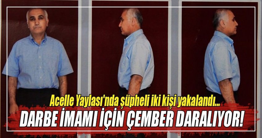 Acelle Yaylası'nda şüpheli iki kişi yakalandı