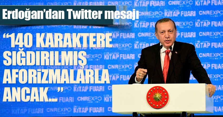 Cumhurbaşkanı Erdoğan’dan Twitter mesajı