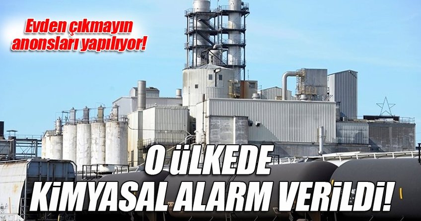 O ülkede kimyasal alarm verildi
