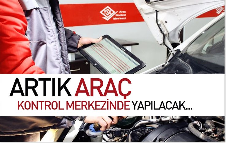 LPG TESPİT VE SIZDIRMAZLIK RAPORU İŞLEMLERİ, ARTIK ARAÇ KONTROL MERKEZLERİ'NDEN YAPILABİLECEK