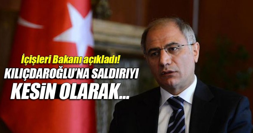 İçişleri Bakanı saldırı ile ilgili açıklama yaptı