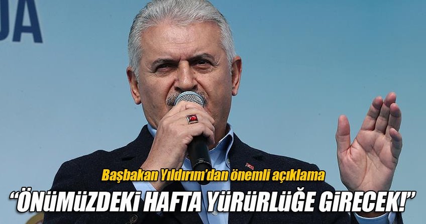 Başbakan Binali Yıldırım'dan önemli açıklama