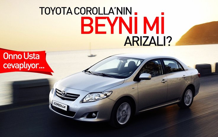 TOYOTA COROLLA’NIN BEYNİ Mİ ARIZALI?