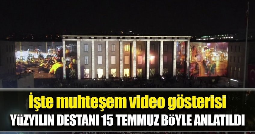 Yüzyılın destanı 15 Temmuz böyle anlatıldı