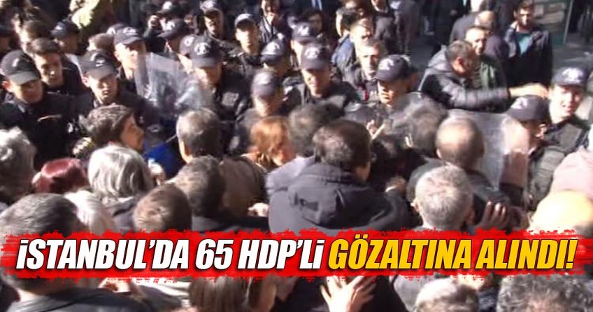 İstanbul’da HDP gösterilerinde 65 gözaltı