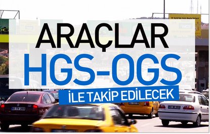 Araçlar HGS-OGS ile takip edilecek