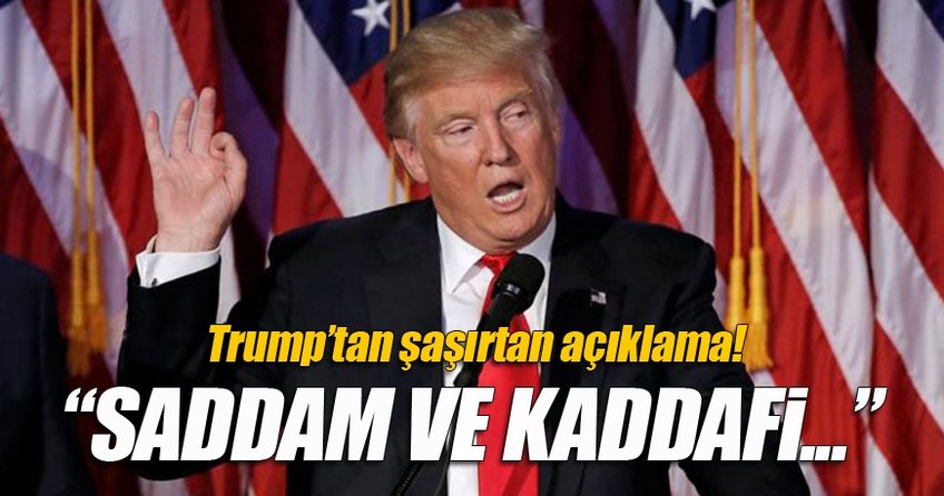 Trump: Dünya Saddam ve Kaddafi ile daha iyiydi