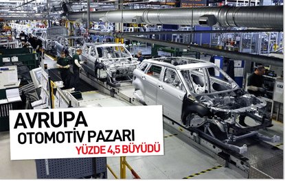 Avrupa otomotiv pazarı yüzde 4,5 büyüdü