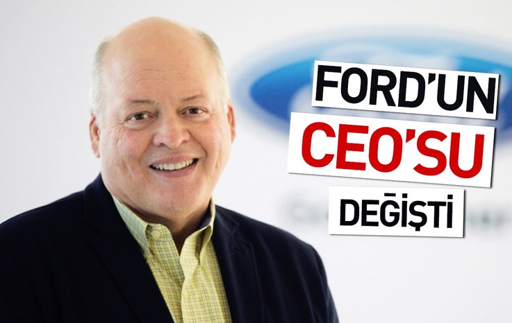 FORD'UN CEO'SU DEĞİŞTİ