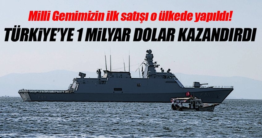 Milli Gemimizin ilk satışı o ülkede yapıldı
