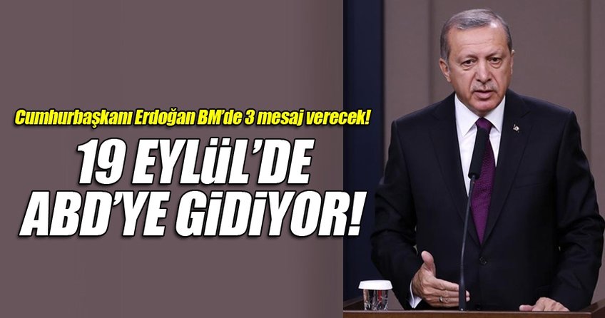 Erdoğan BM’de 3 mesaj verecek