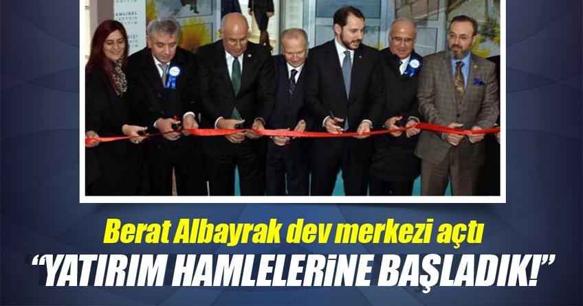 Berat Albayrak dev merkezi açtı!