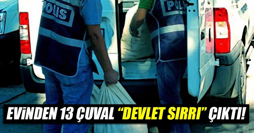 Avukatın evinden 13 çuval 'devlet sırrı' çıktı