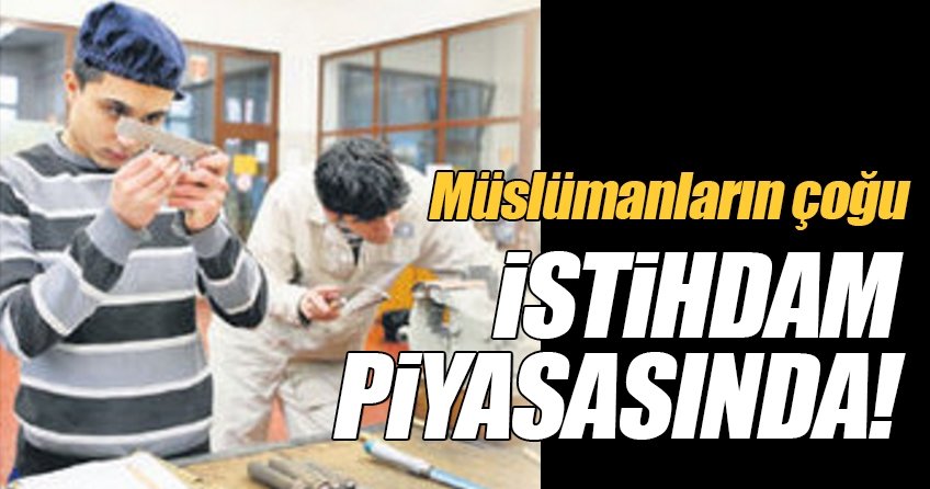 Müslümanların çoğu istihdam piyasasında