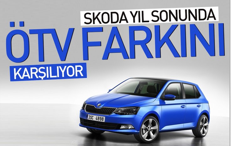 SKODA YIL SONUNDA ÖTV FARKINI KARŞILIYOR