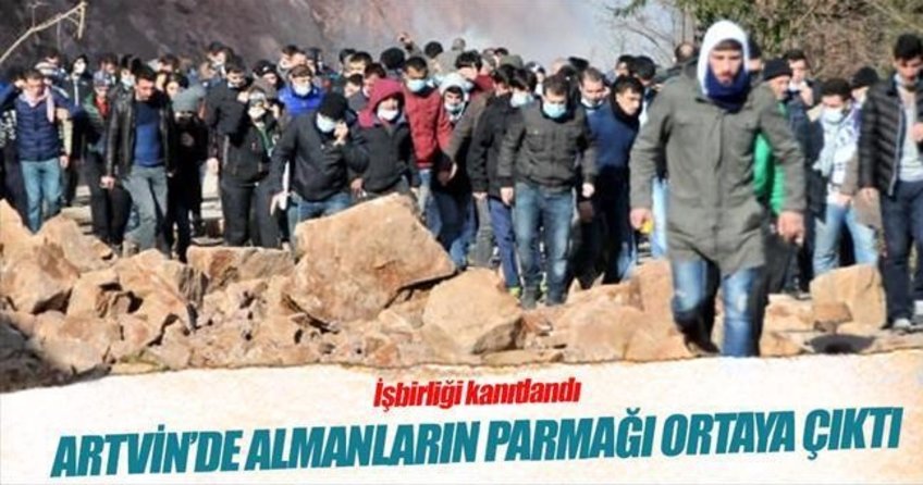 Artvin’de Almanlar’ın parmağı ortaya çıktı
