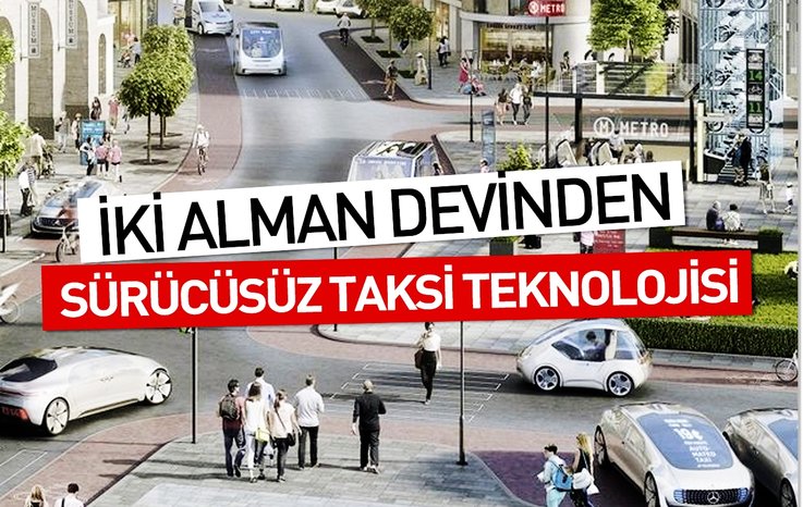 İKİ ALMAN DEVİNDEN SÜRÜCÜSÜZ TAKSİ TEKNOLOJİSİ