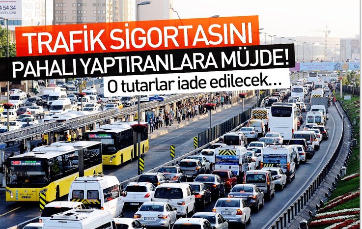 TRAFİK SİGORTASINI PAHALI YAPTIRANLARA MÜJDE! O TUTARLAR İADE EDİLECEK…