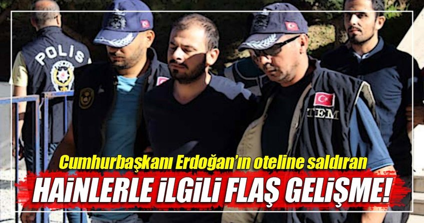 Erdoğan'ın oteline saldıran hain darbecilerle ilgili yeni gelişme