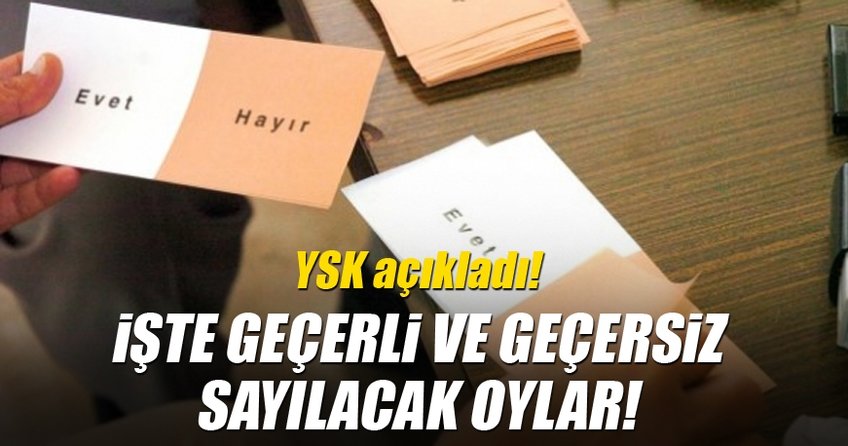 YSK açıkladı! İşte geçerli ve geçersiz sayılacak oylar