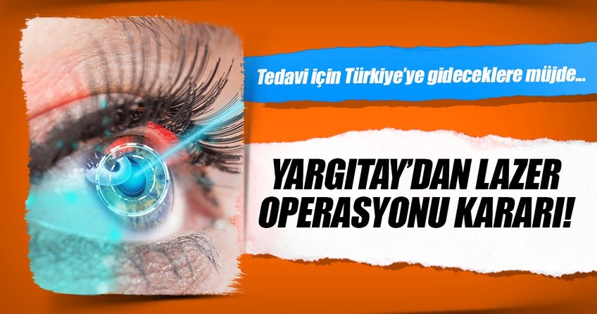 Yargıtay’dan lazer operasyonu kararı