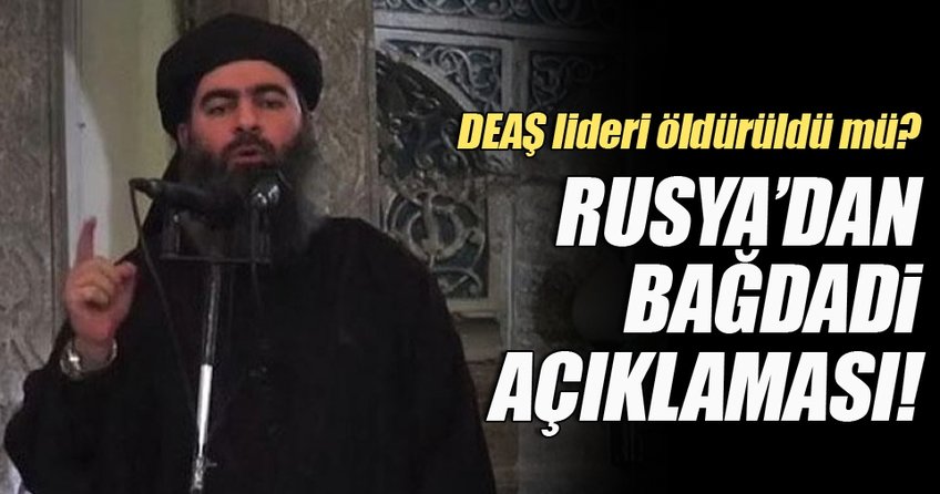 Rusya: Ebu Bekir el-Bağdadi büyük ihtimalle öldü!