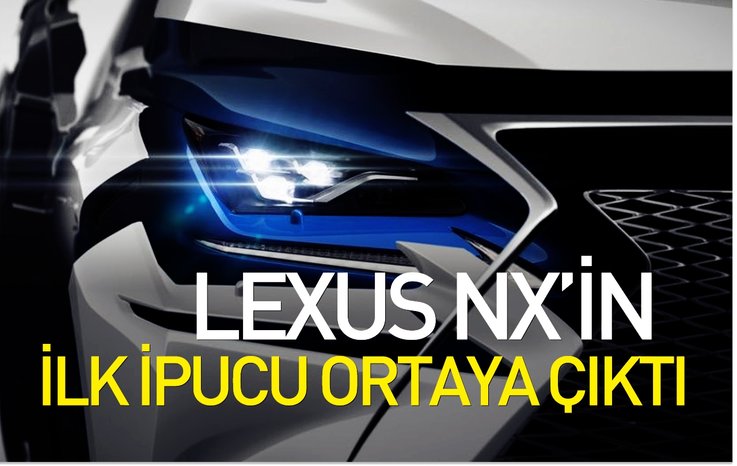 LEXUS NX’İN İLK İPUCU ORTAYA ÇIKTI