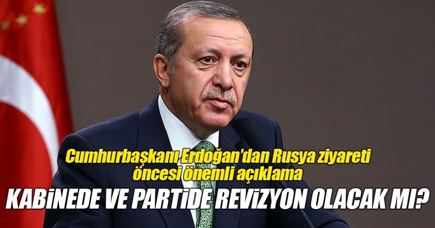 Cumhurbaşkanı Erdoğan Rusya ziyareti öncesi önemli açıklamalarda bulundu