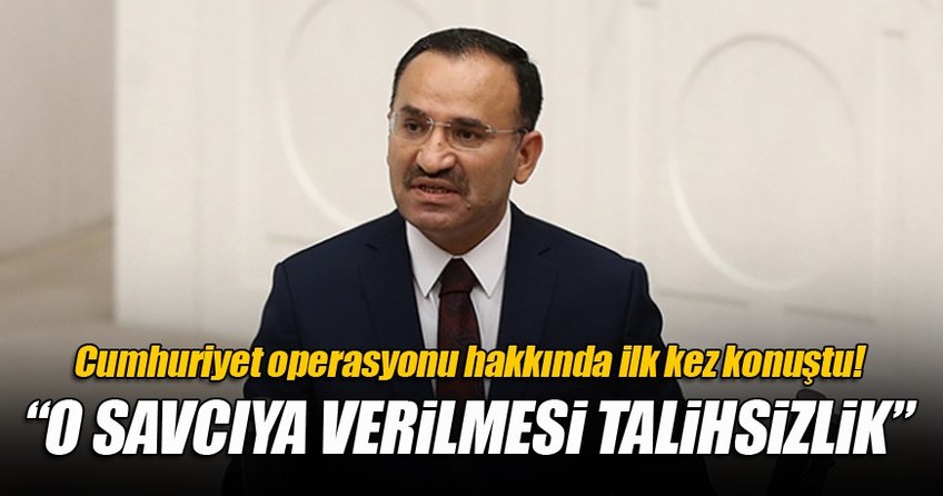 Bekir Bozdağ Cumhuriyet operasyonu hakkında konuştu