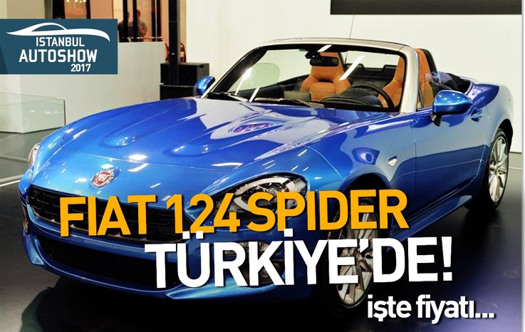 FİAT 124 SPİDER TÜRKİYE’DE! İŞTE SATIŞ FİYATI…