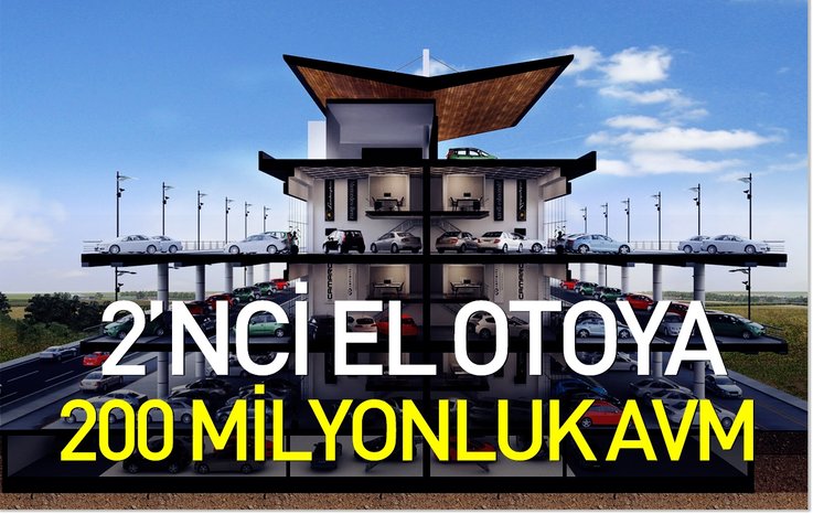 2’NCİ EL OTOYA 200 MİLYONLUK AVM