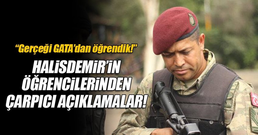 Halisdemir’in öğrencisi: Gerçeği GATA'da öğrendik!