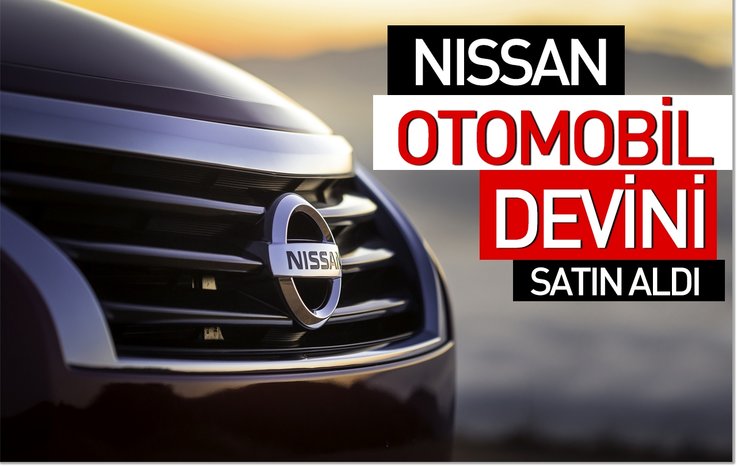 NİSSAN OTOMOBİL DEVİNİ SATIN ALDI
