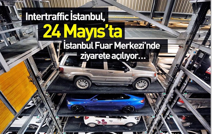 INTERTRAFFİC İSTANBUL, 24 MAYIS’TA İSTANBUL FUAR MERKEZİ'NDE ZİYARETE AÇILIYOR…