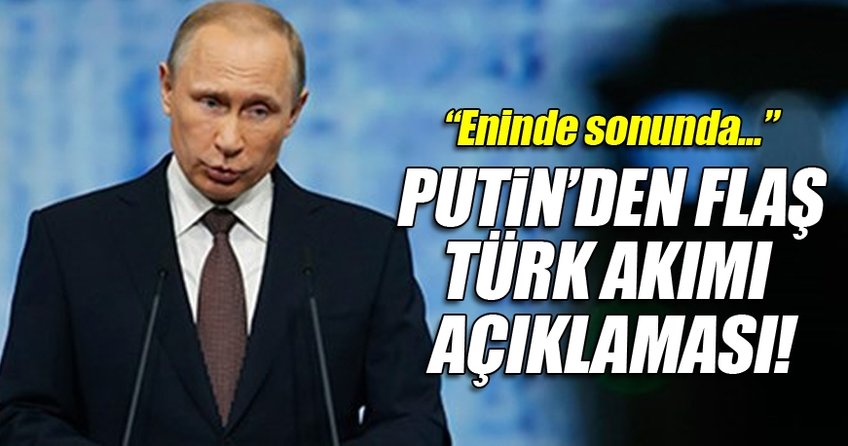 Putin'den Türk Akımı açıklaması