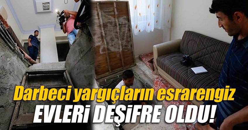 Darbeci yargıçların esrarengiz evleri deşifre oldu!