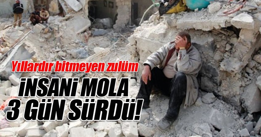 İnsani mola üç gün sürdü
