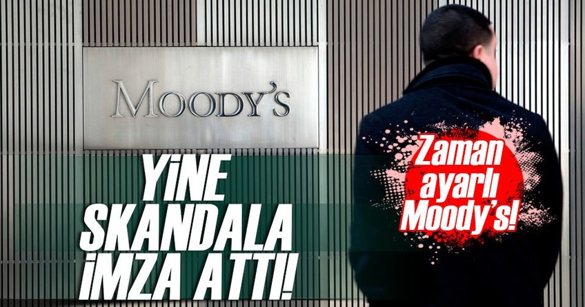 Moody’s yine skandala imza attı!