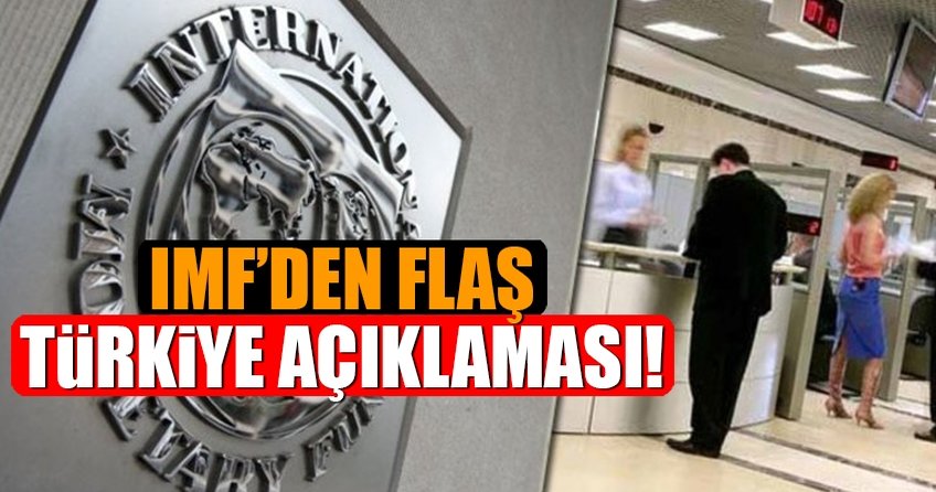 IMFden flaş Türkiye açıklaması!