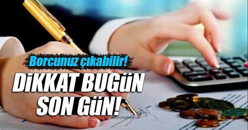Vergi borcu olanlar için bugün son!