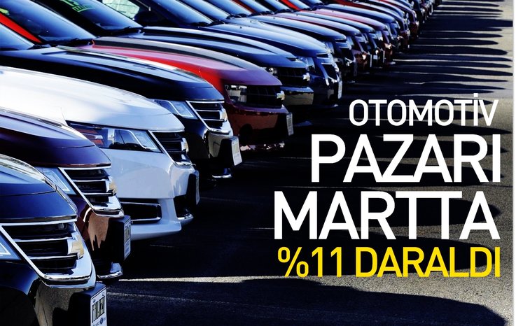 OTOMOTİV PAZARI MARTTA YÜZDE 11 DARALDI