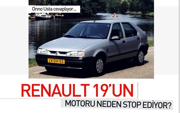 RENAULT 19’UN MOTORU NEDEN STOP EDİYOR?