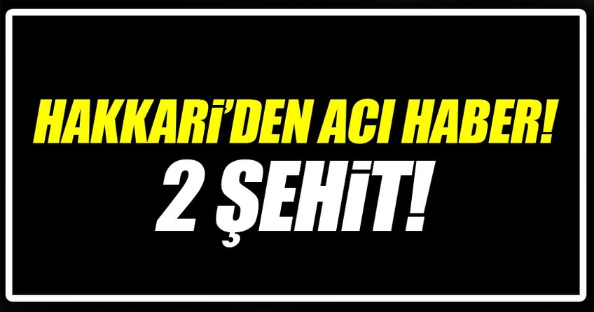 Hakkari'de çatışma: 2 asker şehit