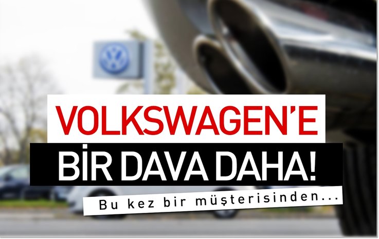 VOLKSWAGEN'E BİR DAVA DAHA! BU KEZ BİR MÜŞTERİSİNDEN...