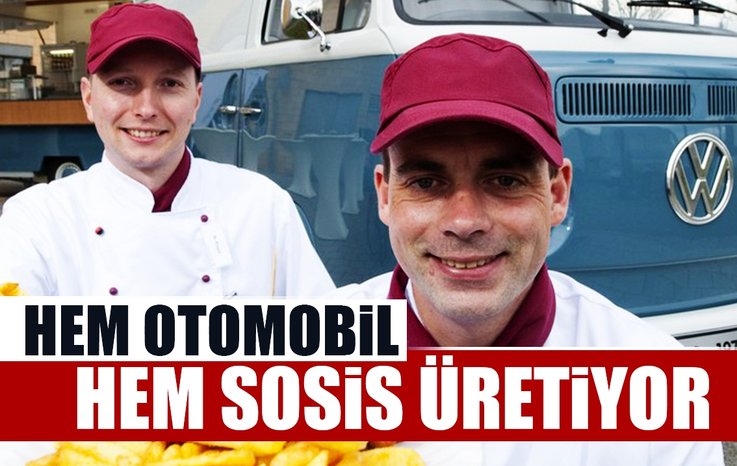 HEM OTOMOBİL HEM SOSİS ÜRETİYORLAR