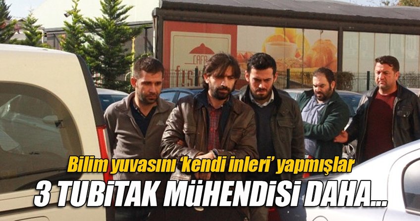 3 TÜBİTAK mühendisi FETÖ'den tutuklandı