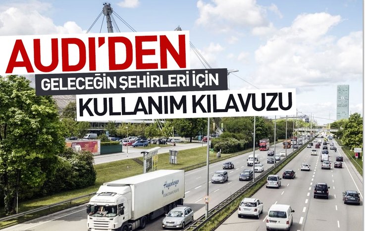 AUDİ’DEN GELECEĞİN ŞEHİRLERİ İÇİN KULLANIM KILAVUZU