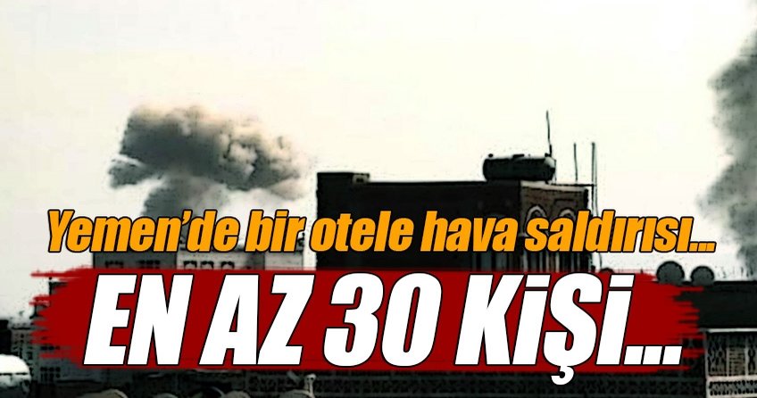 Yemen’de bir otelde 30 kişi öldürüldü