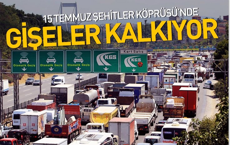 15 TEMMUZ ŞEHİTLER KÖPRÜSÜ'NDE GİŞELER KALKIYOR